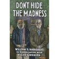Don't Hide the Madness: William S. Burroughs in Conversation with Allen Ginsberg