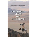A Hundred Years on the Steppe