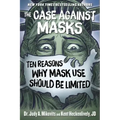 The Case Against Masks: Ten Reasons Why Mask Use Should Be Limited