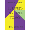 El espejo invisible. Tomo 3: Ojos que no ven