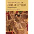 The Theology of Hugh of St. Victor: An Interpretation