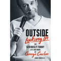 Outside Looking in: The Seriously Funny Life and Work of George Carlin