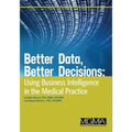 Better Data, Better Decisions: Using Business Intelligence in the Medical Practice