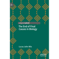 The End of Final Causes in Biology
