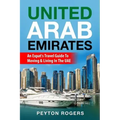 United Arab Emirates: An Expat's Travel Guide To Moving & Living In The UAE