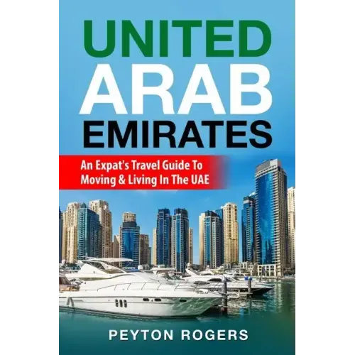 United Arab Emirates: An Expat's Travel Guide To Moving & Living In The UAE