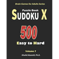 Sudoku X Puzzle Book: 500 Easy to Hard: : Keep Your Brain Young