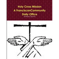 Holy Cross Mission-A Franciscan Community-Daily Office