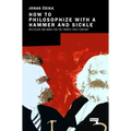 How to Philosophize with a Hammer and Sickle: Nietzsche and Marx for the 21st-Century Left