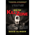 Into the Kill Zone: A Cop's Eye View of Deadly Force