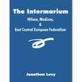 The Intermarium: Wilson, Madison, & East Central European Federalism