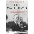 The Watchdog: How the Truman Committee Battled Corruption and Helped Win World War Two