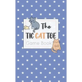 The Tic CAT Toe Game Book: Travel Format Tic Tac Toe Boards for Cat Lovers!