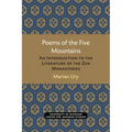Poems of the Five Mountains: An Introduction to the Literature of the Zen Monasteries