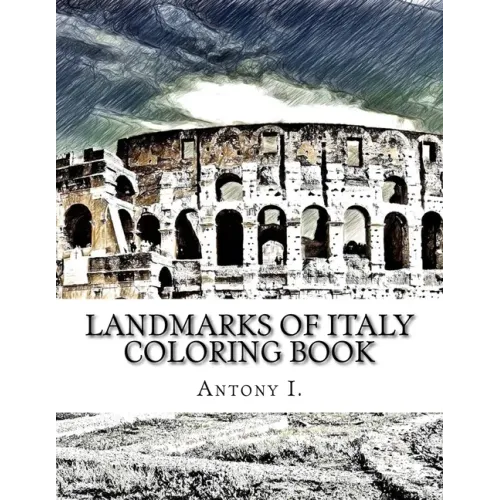 Landmarks of Italy Coloring Book: Coloring Book Landmarks of Italy