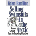 Selling Swimsuits in the Arctic: Seven Simple Keys to Growing Churches