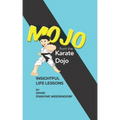 Mojo from The Karate Dojo: Insightful Life Lessons