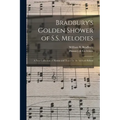 Bradbury's Golden Shower of S.S. Melodies: a New Collection of Hymns and Tunes for the Sabbath School