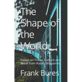 The Shape of the World: Essays on Travel, Culture and Belief from Rotary Magazine