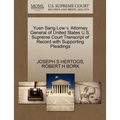 Yuen Sang Low V. Attorney General of United States U.S. Supreme Court Transcript of Record with Supporting Pleadings