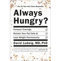 Always Hungry?: Conquer Cravings, Retrain Your Fat Cells, and Lose Weight Permanently