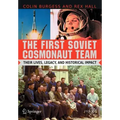 The First Soviet Cosmonaut Team: Their Lives, Legacy, and Historical Impact
