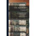 The Attwood Family: With Historic Notes & Pedigrees