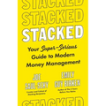 Stacked: Your Super-Serious Guide to Modern Money Management