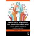 Leadership of Afterschool and Supplemental Education: Creating Seamless Pathways to Post-Secondary Life