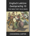 Englisch Lektüre Zweisprachig 10: The Man They Held Back
