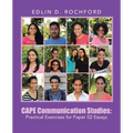 CAPE Communication Studies: Practical Exercises for Paper 02 Essays