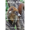 Nosey Beast: Natural history of the coatis