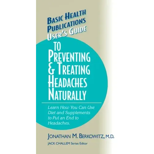 User's Guide to Preventing & Treating Headaches Naturally