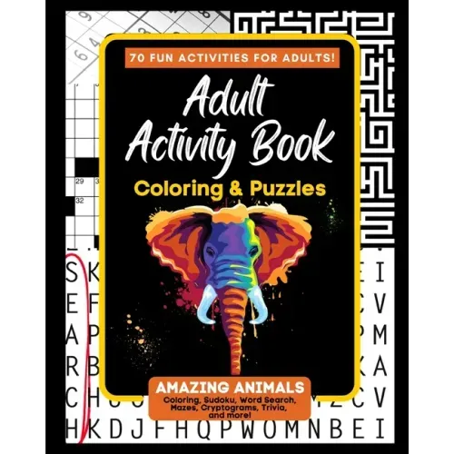 Adult Activity Book Amazing Animals: Coloring and Puzzle Book for Adults Featuring Coloring, Mazes, Crossword, Word Search And Word Scramble
