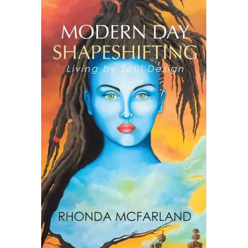 Modern Day Shapeshifting: Living by Soul Design