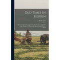 Old Times in Herrin; Selected Articles That Appeared in the First Annual Number of the Wanderer's Edition of the Herrin News of Herrin, Illinois
