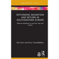 Rethinking Migration and Return in Southeastern Europe: Albanian Mobilities to and from Italy and Greece