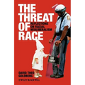 The Threat of Race: Reflections on Racial Neoliberalism