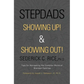 Stepdads Showing Up! & Showing Out!: Tips for Navigating the Complex World of Blended Families