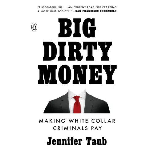 Big Dirty Money: Making White Collar Criminals Pay