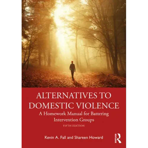 Alternatives to Domestic Violence: A Homework Manual for Battering Intervention Groups
