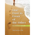 One Foot in Front of the Other: Daily Affirmations for Recovery