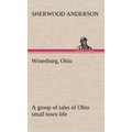 Winesburg, Ohio; a group of tales of Ohio small town life
