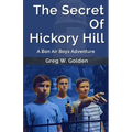 The Secret Of Hickory Hill: A Bon Air Boys Adventure