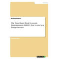 The Broad-Based Black Economic Empowerment (BBBEE). How to deal as a foreign investor