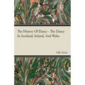 The History Of Dance - The Dance In Scotland, Ireland, And Wales