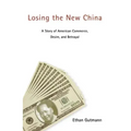 Losing the New China: A Story of American Commerce, Desire, and Betrayal
