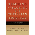 Teaching Preaching as a Christian Practice: A New Approach to Homiletical Pedagogy