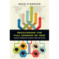 Recovering the Full Mission of God: A Biblical Perspective on Being, Doing and Telling