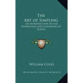 The Art of Simpling: An Introduction to the Knowledge and Gathering of Plants